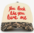 You Look Like You Love Me TruckHER Hat
